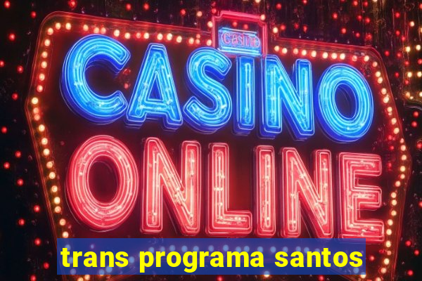 trans programa santos